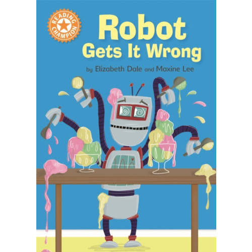 Hachette Children's Group Reading Champion: Robot Gets It Wrong (häftad, eng)
