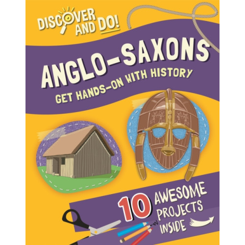 Hachette Children's Group Discover and Do: Anglo-Saxons (häftad, eng)