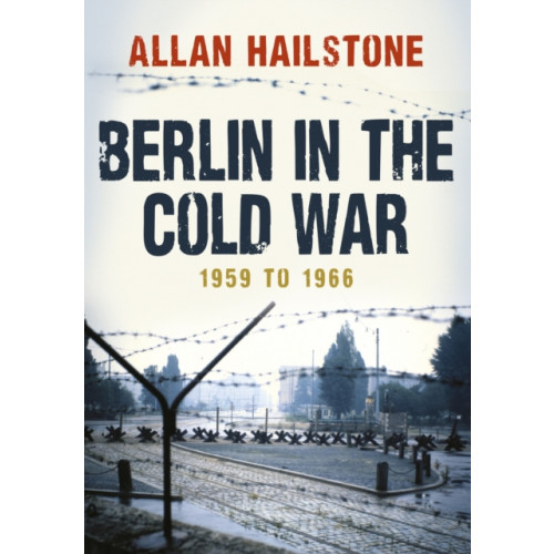 Amberley Publishing Berlin in the Cold War (häftad, eng)