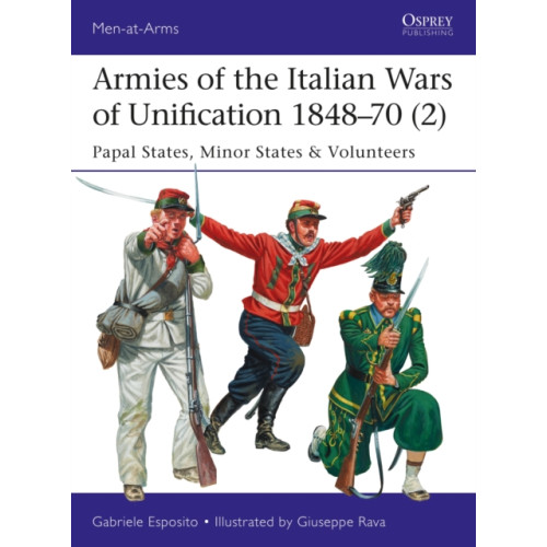 Bloomsbury Publishing PLC Armies of the Italian Wars of Unification 1848–70 (2) (häftad, eng)