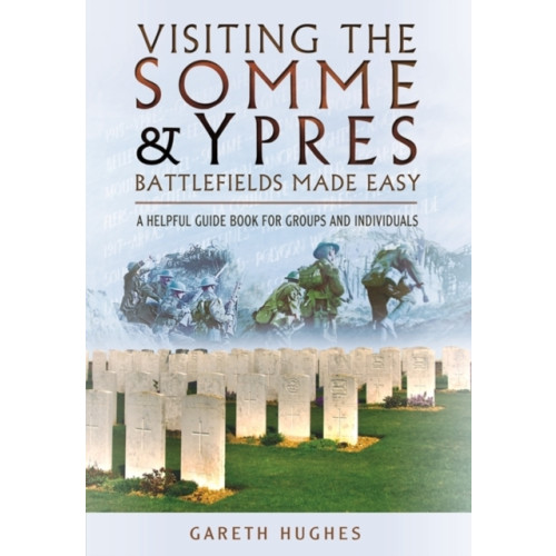 Pen & Sword Books Ltd Visiting the Somme and Ypres Battlefields Made Easy (häftad, eng)