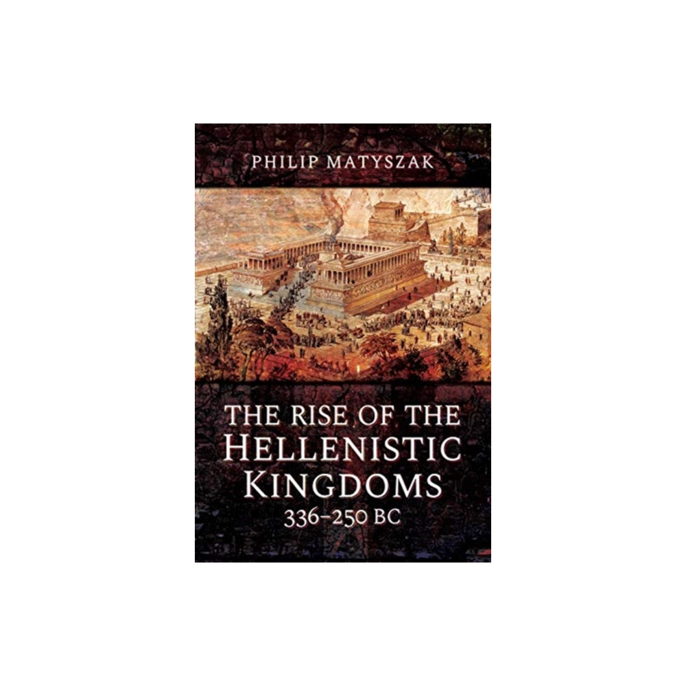 Produktbild för The Rise of the Hellenistic Kingdoms 336-250 BC (inbunden, eng)
