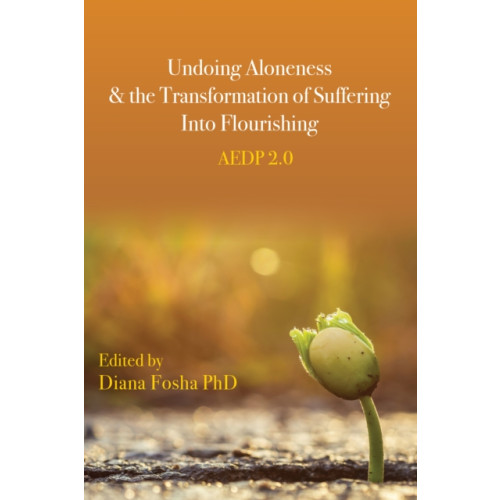 American Psychological Association Undoing Aloneness and the Transformation of Suffering Into Flourishing (häftad, eng)