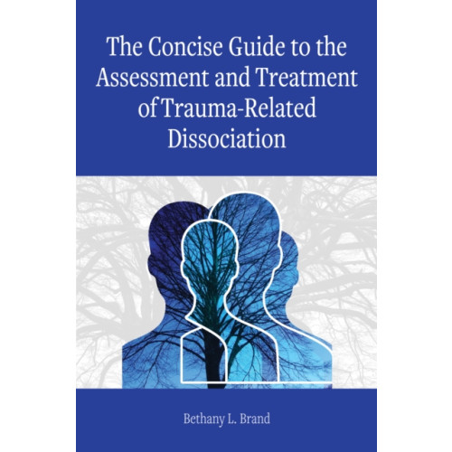 American Psychological Association The Concise Guide to the Assessment and Treatment of Trauma-Related Dissociation (häftad, eng)