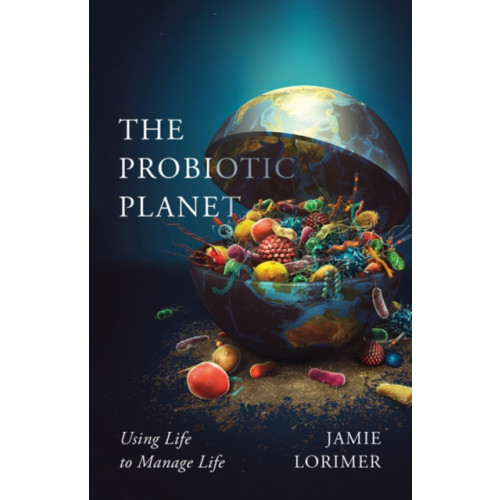 University of Minnesota Press The Probiotic Planet (häftad, eng)