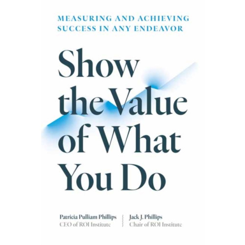 Berrett-Koehler Publishers Show the Value of What You Do (häftad, eng)