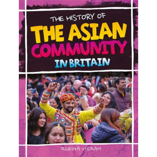 Hachette Children's Group The History Of The Asian Community In Britain (häftad, eng)
