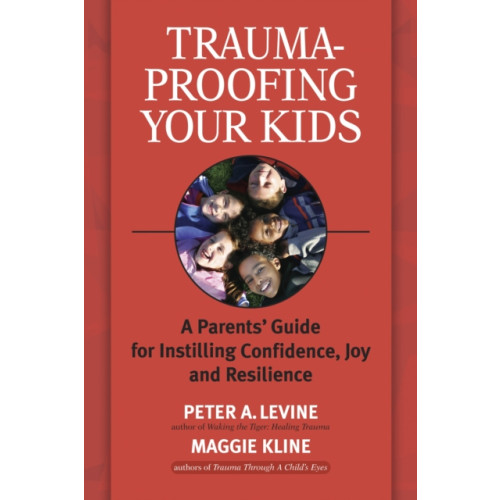 North Atlantic Books,U.S. Trauma-Proofing Your Kids (häftad, eng)