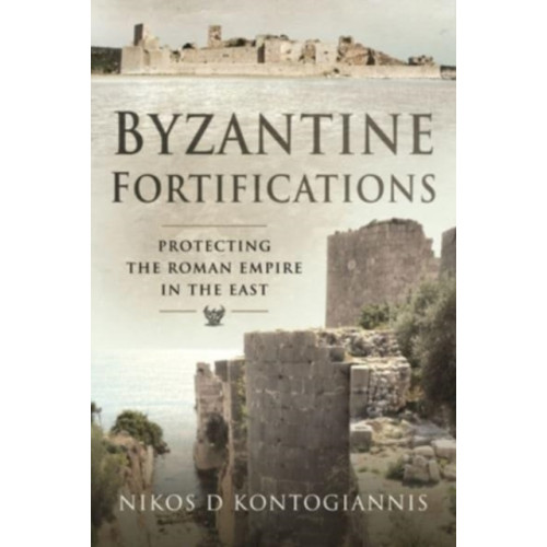 Pen & Sword Books Ltd Byzantine Fortifications (inbunden, eng)