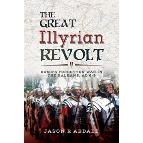 Pen & Sword Books Ltd The Great Illyrian Revolt (inbunden, eng)