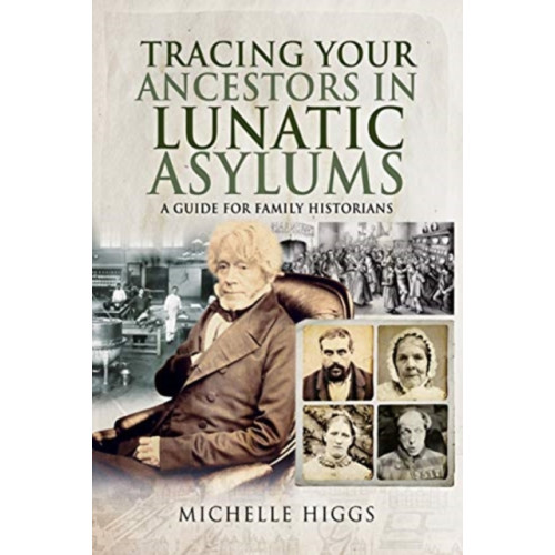 Pen & Sword Books Ltd Tracing Your Ancestors in Lunatic Asylums (häftad, eng)