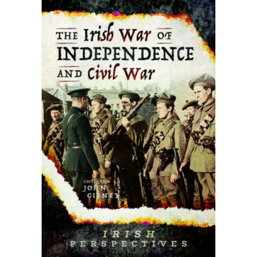 Pen & Sword Books Ltd The Irish War of Independence and Civil War (inbunden, eng)