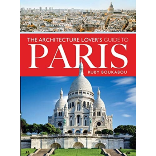 Pen & Sword Books Ltd The Architecture Lover's Guide to Paris (häftad, eng)