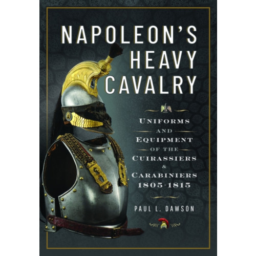 Pen & Sword Books Ltd Napoleon’s Heavy Cavalry (inbunden, eng)