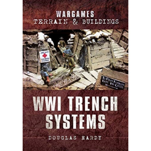 Pen & Sword Books Ltd Wargames Terrain and Buildings: WWI Trench Systems (häftad, eng)
