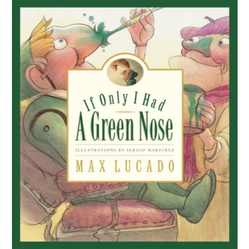 Crossway Books If Only I Had a Green Nose (inbunden, eng)