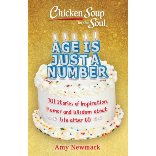 Chicken Soup for the Soul Publishing, LLC Chicken Soup for the Soul: Age Is Just a Number (häftad, eng)