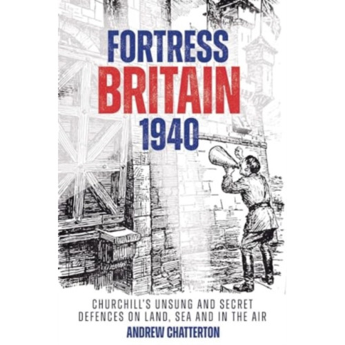 Casemate Publishers Fortress Britain 1940 (inbunden, eng)