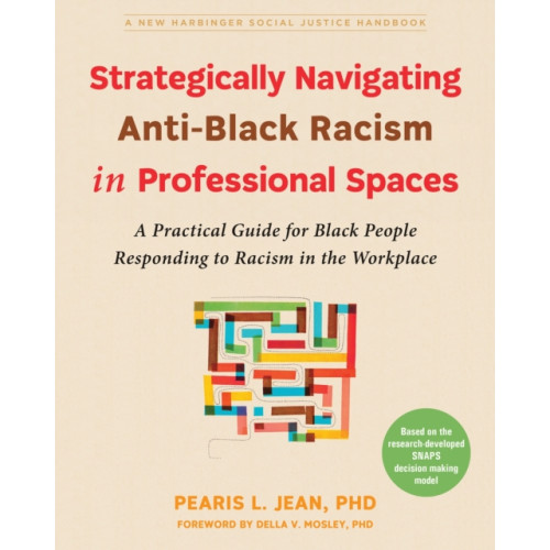 New Harbinger Publications Strategically Navigating Anti-Black Racism in Professional Spaces (häftad, eng)