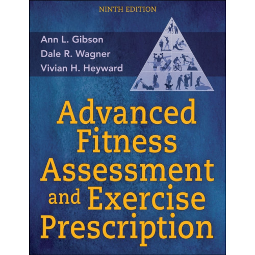 Human Kinetics Publishers Advanced Fitness Assessment and Exercise Prescription (häftad, eng)