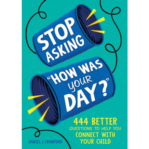 Sourcebooks, Inc Stop Asking "How Was Your Day?" (häftad, eng)