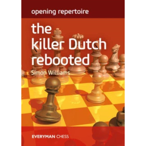 Everyman Chess Opening Repertoire: The Killer Dutch Rebooted (häftad, eng)
