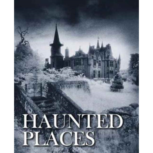 Amber Books Ltd Haunted Places (inbunden, eng)