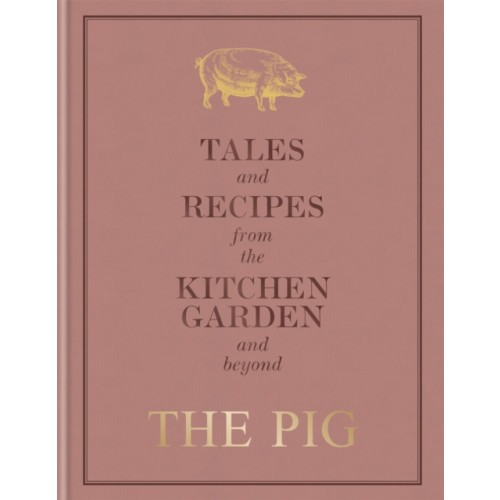 Octopus publishing group The Pig: Tales and Recipes from the Kitchen Garden and Beyond (inbunden, eng)