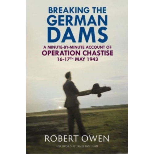 Greenhill Books Breaking the German Dams (inbunden, eng)