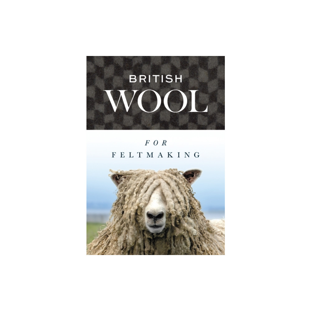 Produktbild för British Wool for Feltmaking (häftad, eng)