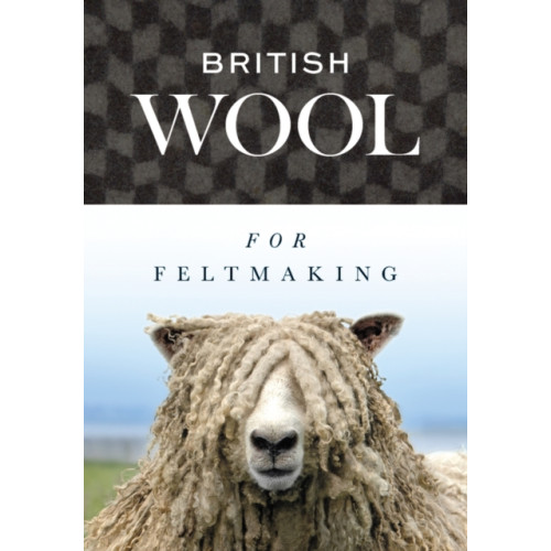 The Crowood Press Ltd British Wool for Feltmaking (häftad, eng)