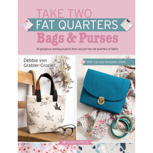 Search Press Ltd Take Two Fat Quarters: Bags & Purses (häftad, eng)