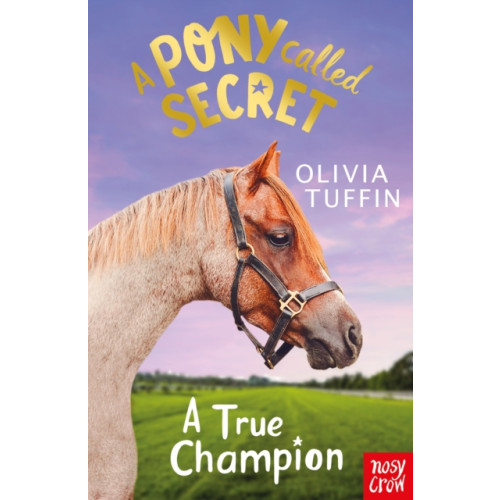 Nosy Crow Ltd A Pony Called Secret: A True Champion (häftad, eng)