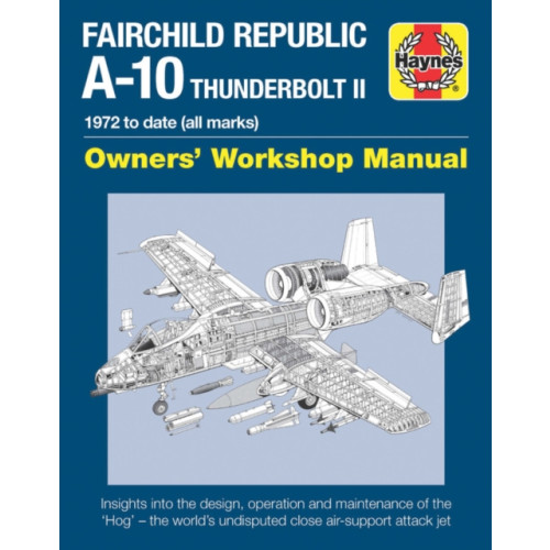 Haynes Publishing Group Fairchild Republic A-10 Thunderbolt II Manual (inbunden, eng)