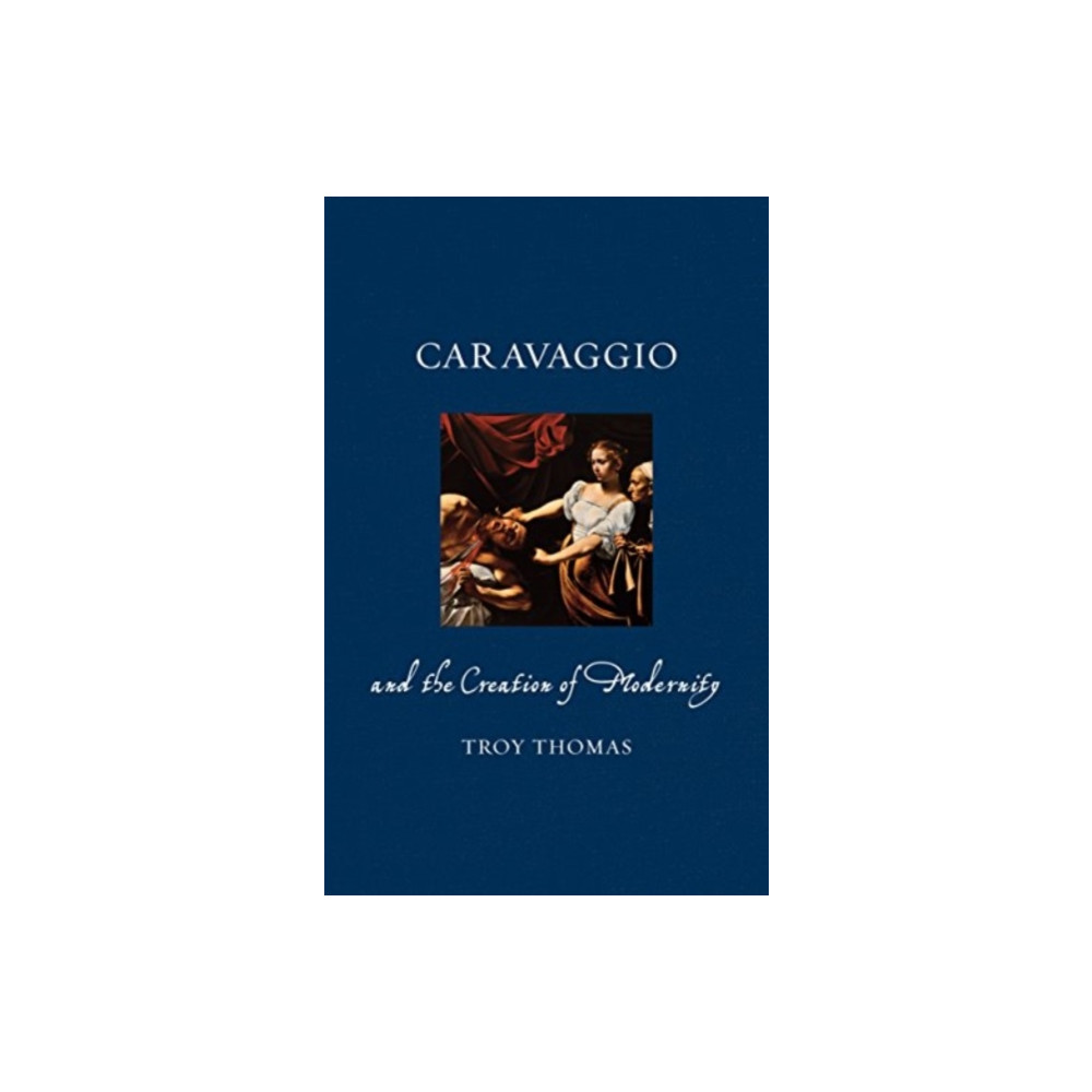 Produktbild för Caravaggio and the Creation of Modernity (häftad, eng)