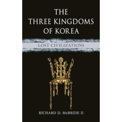 Reaktion Books The Three Kingdoms of Korea (inbunden, eng)