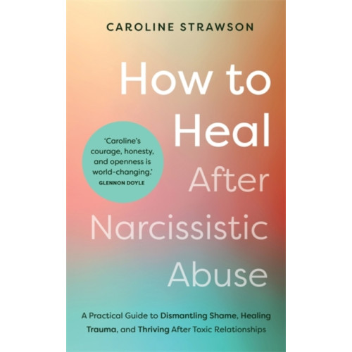 Hay House UK Ltd How to Heal After Narcissistic Abuse (häftad, eng)