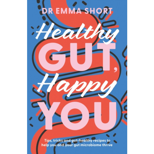 The Book Guild Ltd Healthy Gut, Happy You (häftad, eng)