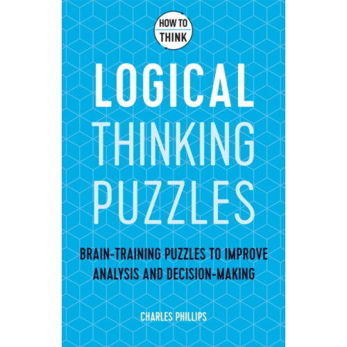 Headline Publishing Group How to Think - Logical Thinking Puzzles (häftad, eng)