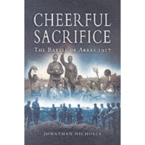 Pen & Sword Books Ltd Cheerful Sacrifice: The Battle of Arras 1917 (häftad, eng)