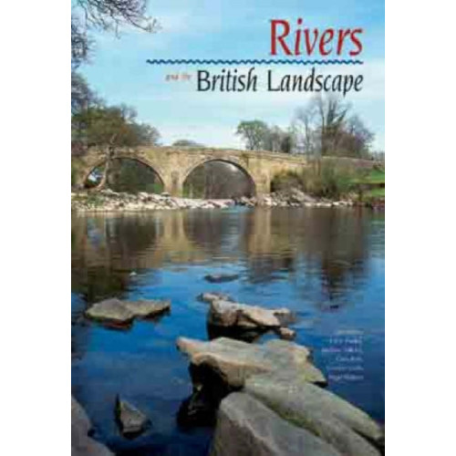 Carnegie Publishing Ltd Rivers and the British Landscape (inbunden, eng)