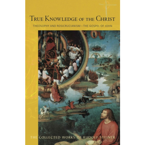Rudolf Steiner Press True Knowledge of the Christ (häftad, eng)