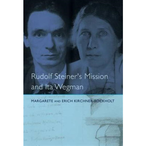 Rudolf Steiner Press Rudolf Steiner's Mission and Ita Wegman (häftad, eng)