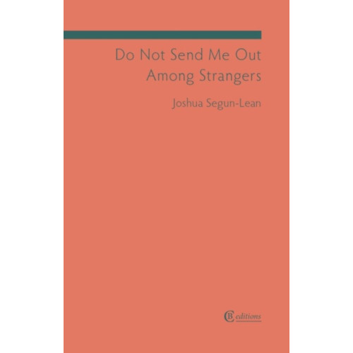 CB Editions Do Not Send Me Out Among Strangers (häftad, eng)