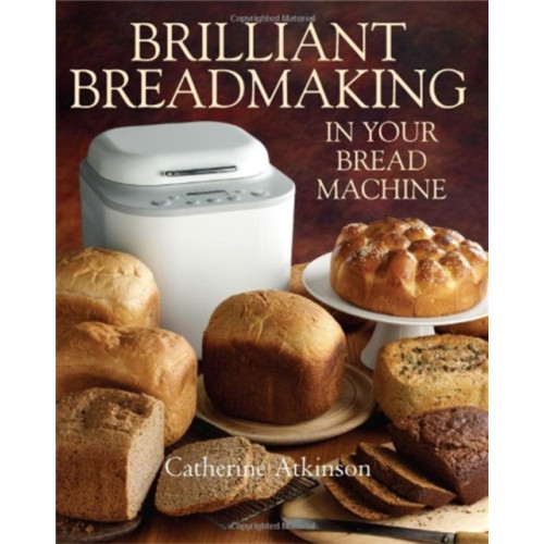Little, Brown Book Group Brilliant Breadmaking in Your Bread Machine (häftad, eng)