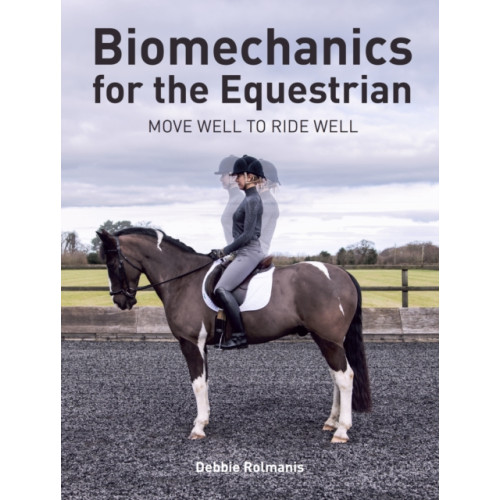 The Crowood Press Ltd Biomechanics for the Equestrian (häftad, eng)