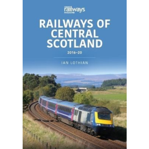 Key Publishing Ltd Railways of Central Scotland 2016-20 (häftad, eng)