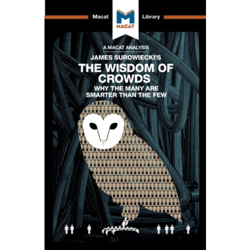 Macat International Limited An Analysis of James Surowiecki's The Wisdom of Crowds (häftad, eng)