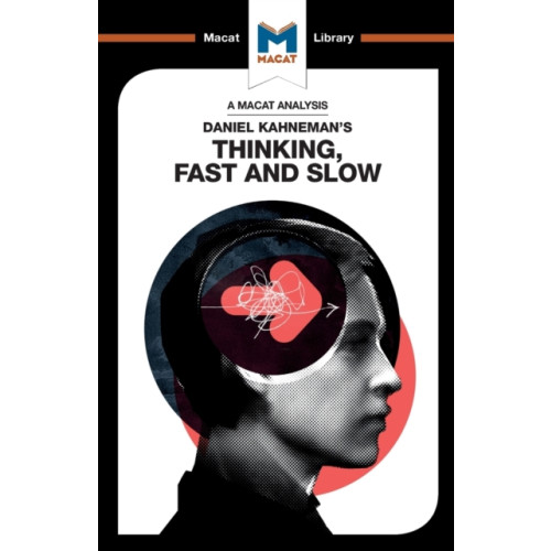 Macat International Limited An Analysis of Daniel Kahneman's Thinking, Fast and Slow (häftad, eng)