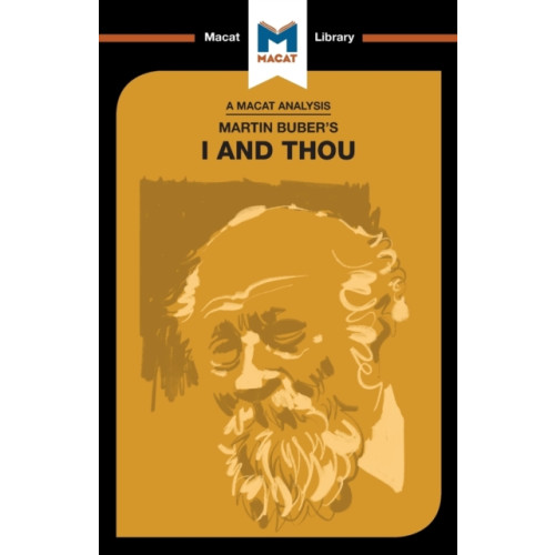 Macat International Limited An Analysis of Martin Buber's I and Thou (häftad, eng)